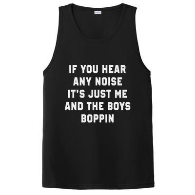 If You Hear Any Noise It's Just Me And The Boys Boppin Funny PosiCharge Competitor Tank