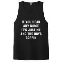 If You Hear Any Noise It's Just Me And The Boys Boppin Funny PosiCharge Competitor Tank