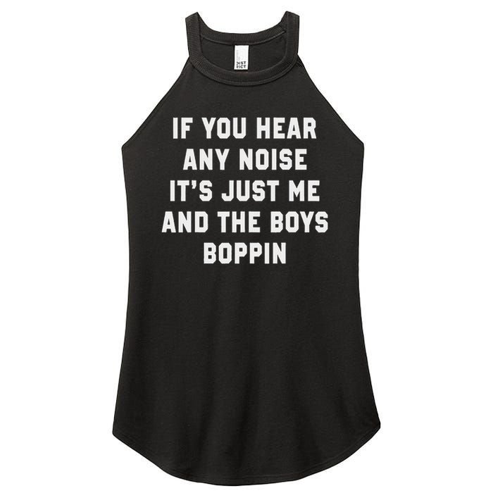 If You Hear Any Noise It's Just Me And The Boys Boppin Funny Women's Perfect Tri Rocker Tank