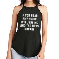 If You Hear Any Noise It's Just Me And The Boys Boppin Funny Women's Perfect Tri Rocker Tank