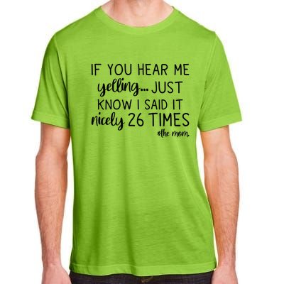 If You Hear Me Yelling Just Know I Said It Nicely 26 Times Meaningful Gift Adult ChromaSoft Performance T-Shirt