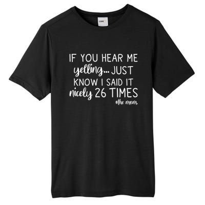 If You Hear Me Yelling Just Know I Said It Nicely 26 Times Meaningful Gift Tall Fusion ChromaSoft Performance T-Shirt