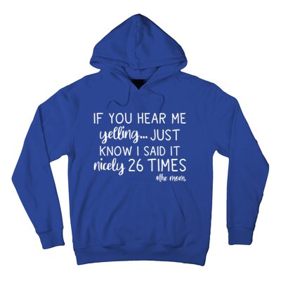 If You Hear Me Yelling Just Know I Said It Nicely 26 Times Meaningful Gift Hoodie