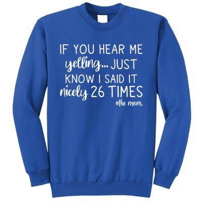 If You Hear Me Yelling Just Know I Said It Nicely 26 Times Meaningful Gift Sweatshirt