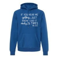 If You Hear Me Yelling Just Know I Said It Nicely 26 Times Meaningful Gift Premium Hoodie