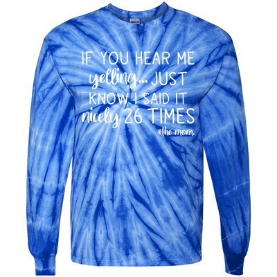 If You Hear Me Yelling Just Know I Said It Nicely 26 Times Meaningful Gift Tie-Dye Long Sleeve Shirt