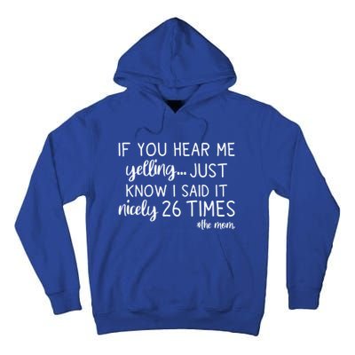 If You Hear Me Yelling Just Know I Said It Nicely 26 Times Meaningful Gift Tall Hoodie