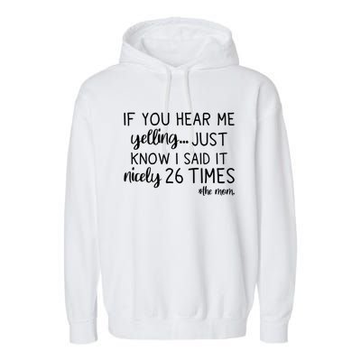 If You Hear Me Yelling Just Know I Said It Nicely 26 Times Meaningful Gift Garment-Dyed Fleece Hoodie