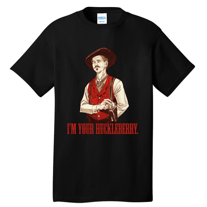 I'm Your Huckleberry Say When Doc Holiday Tall T-Shirt