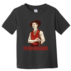 I'm Your Huckleberry Say When Doc Holiday Toddler T-Shirt