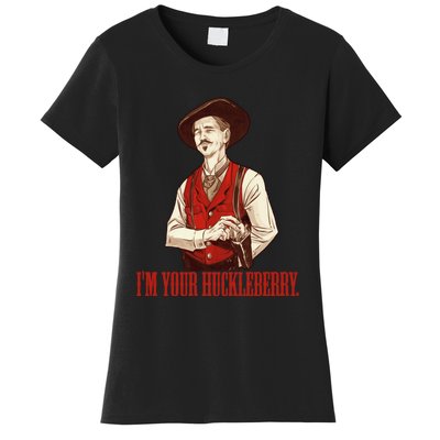 I'm Your Huckleberry Say When Doc Holiday Women's T-Shirt