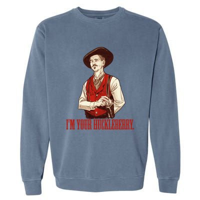 I'm Your Huckleberry Say When Doc Holiday Garment-Dyed Sweatshirt