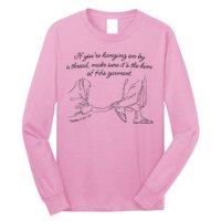 If YouRe Hanging On By A Thread Make Sure Its The Hem Long Sleeve Shirt