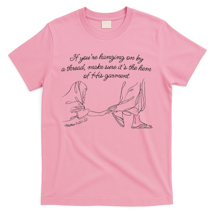 If YouRe Hanging On By A Thread Make Sure Its The Hem T-Shirt