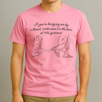 If YouRe Hanging On By A Thread Make Sure Its The Hem T-Shirt