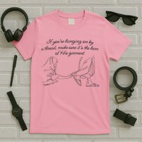 If YouRe Hanging On By A Thread Make Sure Its The Hem T-Shirt