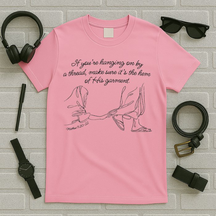 If YouRe Hanging On By A Thread Make Sure Its The Hem T-Shirt