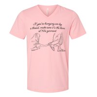 If YouRe Hanging On By A Thread Make Sure Its The Hem V-Neck T-Shirt