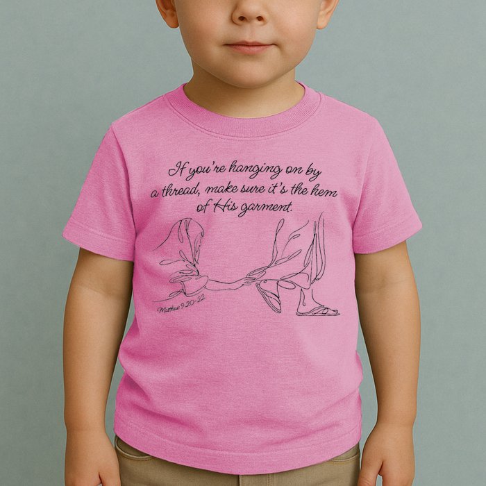 If YouRe Hanging On By A Thread Make Sure Its The Hem Toddler T-Shirt