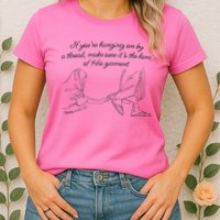 If YouRe Hanging On By A Thread Make Sure Its The Hem Womens T-Shirt