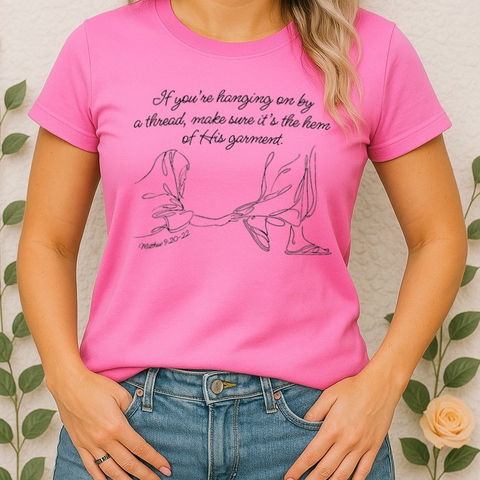 If YouRe Hanging On By A Thread Make Sure Its The Hem Womens T-Shirt