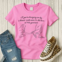 If YouRe Hanging On By A Thread Make Sure Its The Hem Womens T-Shirt