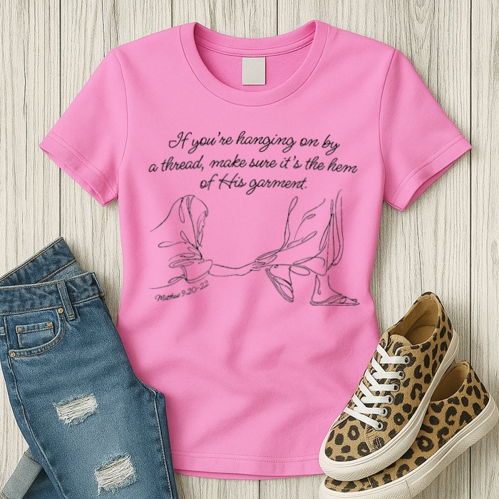If YouRe Hanging On By A Thread Make Sure Its The Hem Womens T-Shirt