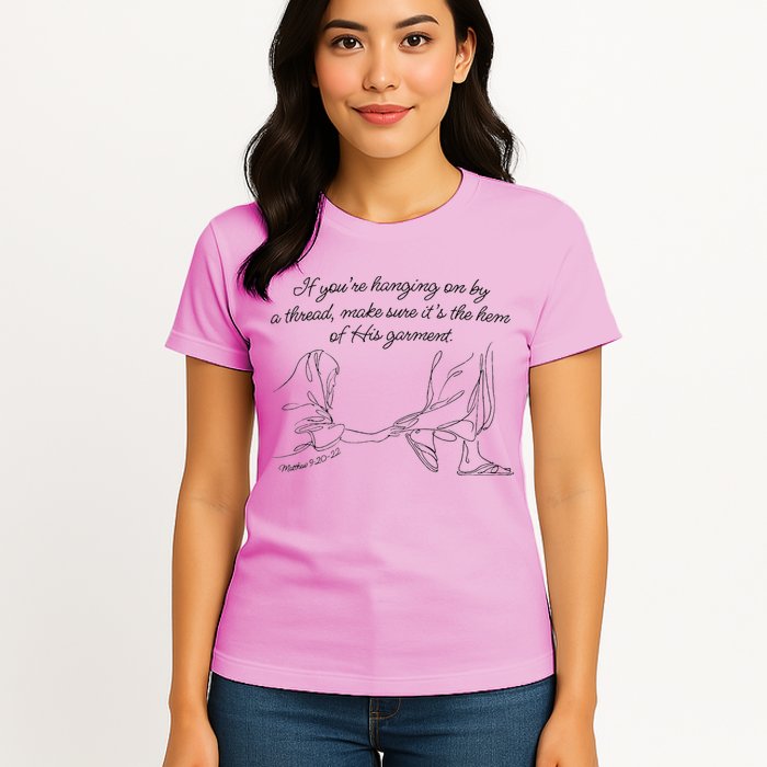 If YouRe Hanging On By A Thread Make Sure Its The Hem Womens T-Shirt