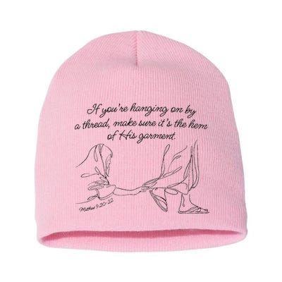 If YouRe Hanging On By A Thread Make Sure Its The Hem Short Acrylic Beanie