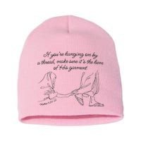 If YouRe Hanging On By A Thread Make Sure Its The Hem Short Acrylic Beanie