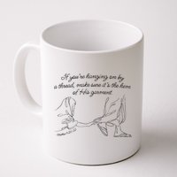 If YouRe Hanging On By A Thread Make Sure Its The Hem Mug