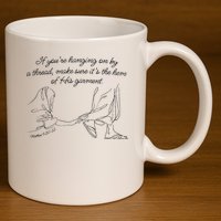 If YouRe Hanging On By A Thread Make Sure Its The Hem 11oz C Handle Ceramic Mug