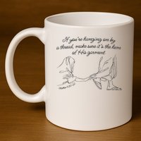 If YouRe Hanging On By A Thread Make Sure Its The Hem 11oz C Handle Ceramic Mug