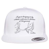 If YouRe Hanging On By A Thread Make Sure Its The Hem Flatbill Hat