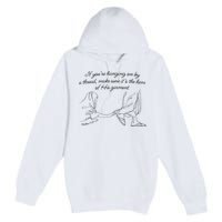 If YouRe Hanging On By A Thread Make Sure Its The Hem Premium Pullover Hoodie