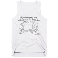 If YouRe Hanging On By A Thread Make Sure Its The Hem Tank Top