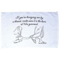 If YouRe Hanging On By A Thread Make Sure Its The Hem Microfiber Hand Towel