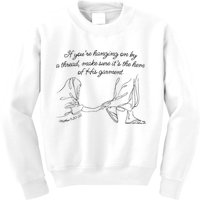 If YouRe Hanging On By A Thread Make Sure Its The Hem Kids Sweatshirt