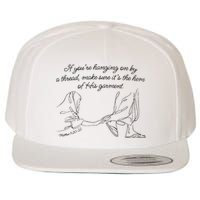 If YouRe Hanging On By A Thread Make Sure Its The Hem Wool Snapback Cap