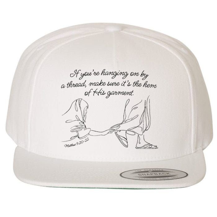 If YouRe Hanging On By A Thread Make Sure Its The Hem Wool Snapback Cap