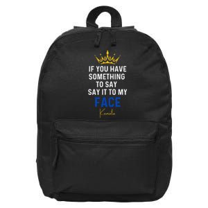 If You Have Something To Say It To My Face Kamala Harris 16 in Basic Backpack