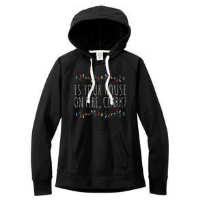 Is Your House On Fire Clark Funny Sayings Christmas  Women's Fleece Hoodie