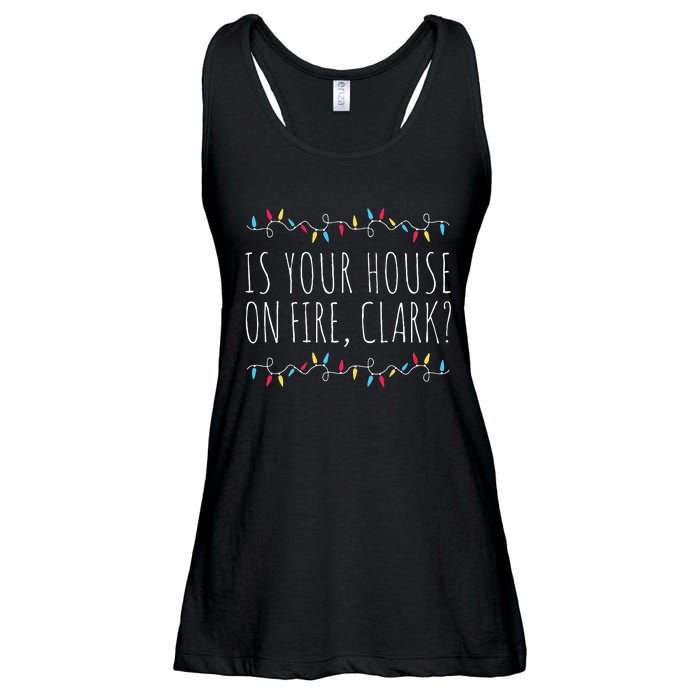 Is Your House On Fire Clark Funny Sayings Christmas  Ladies Essential Flowy Tank