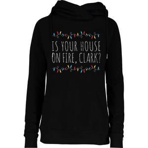 Is Your House On Fire Clark Funny Sayings Christmas  Womens Funnel Neck Pullover Hood