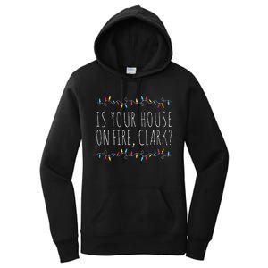 Is Your House On Fire Clark Funny Sayings Christmas  Women's Pullover Hoodie