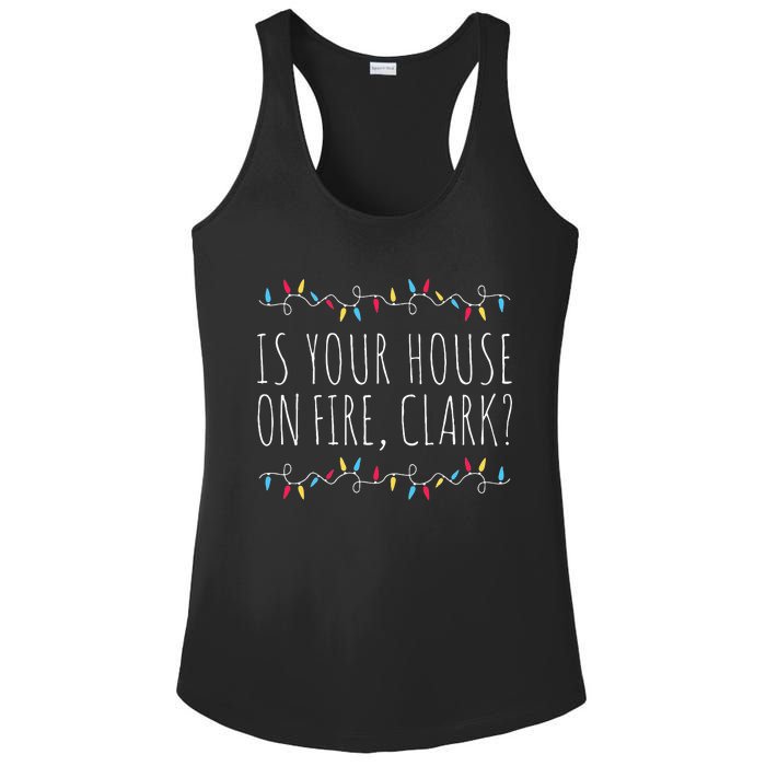 Is Your House On Fire Clark Funny Sayings Christmas  Ladies PosiCharge Competitor Racerback Tank