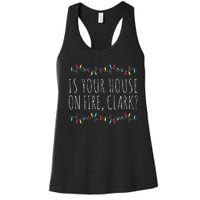 Is Your House On Fire Clark Funny Sayings Christmas  Women's Racerback Tank