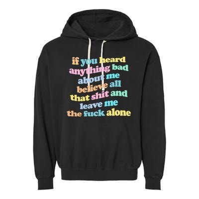 If You Heard Anything Bad About Me Believe All That Funny Garment-Dyed Fleece Hoodie