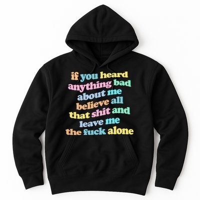 If You Heard Anything Bad About Me Believe All That Funny Hoodie
