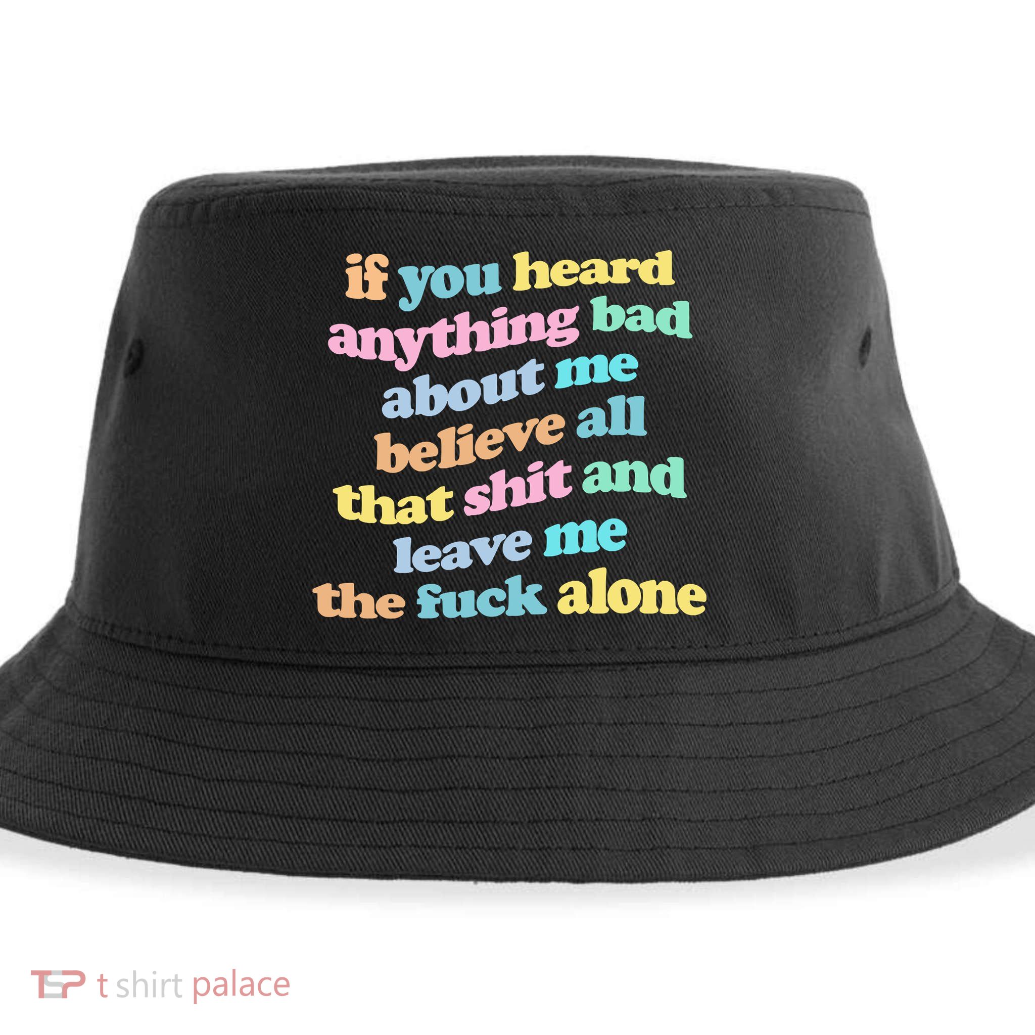 If You Heard Anything Bad About Me Believe All That Funny Sustainable Bucket Hat